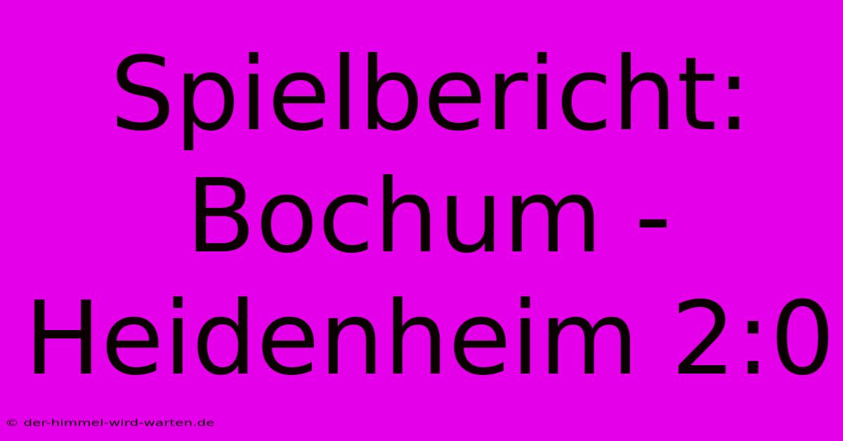 Spielbericht: Bochum - Heidenheim 2:0