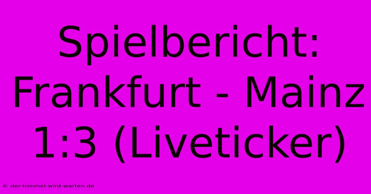 Spielbericht: Frankfurt - Mainz 1:3 (Liveticker)