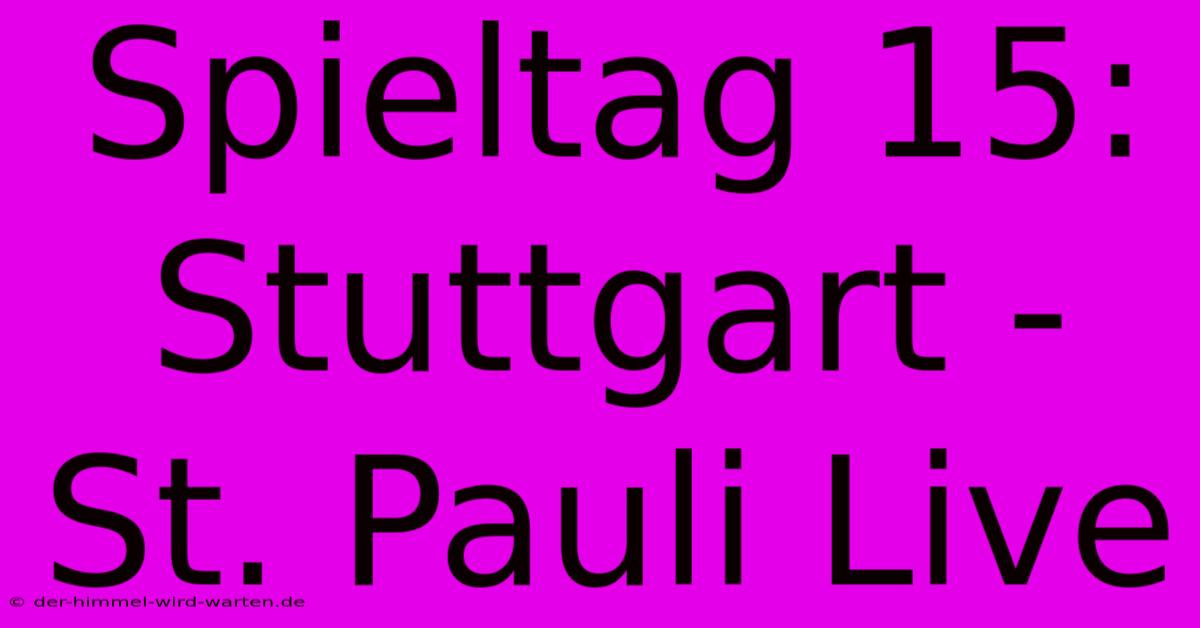 Spieltag 15: Stuttgart - St. Pauli Live