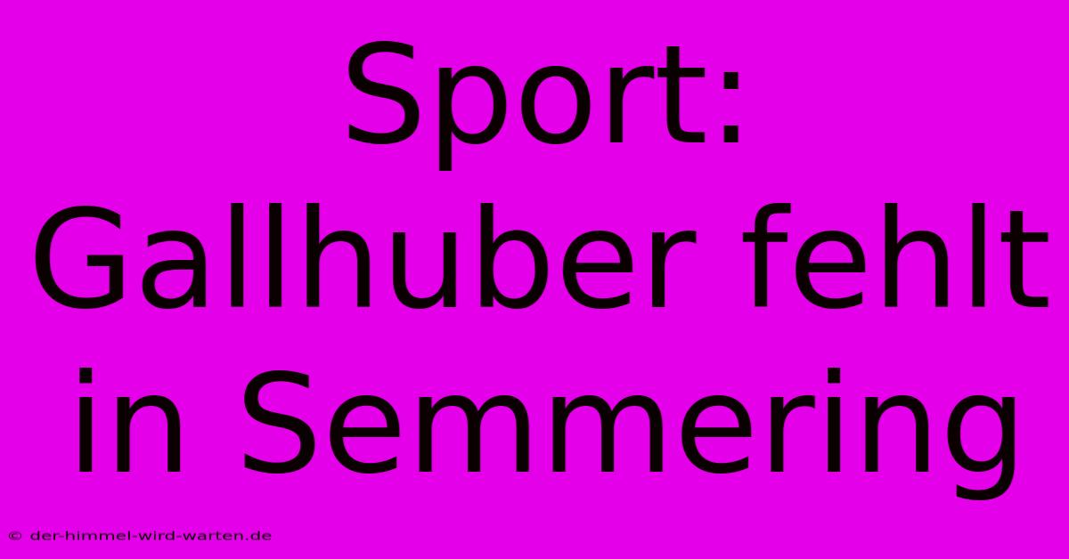 Sport: Gallhuber Fehlt In Semmering