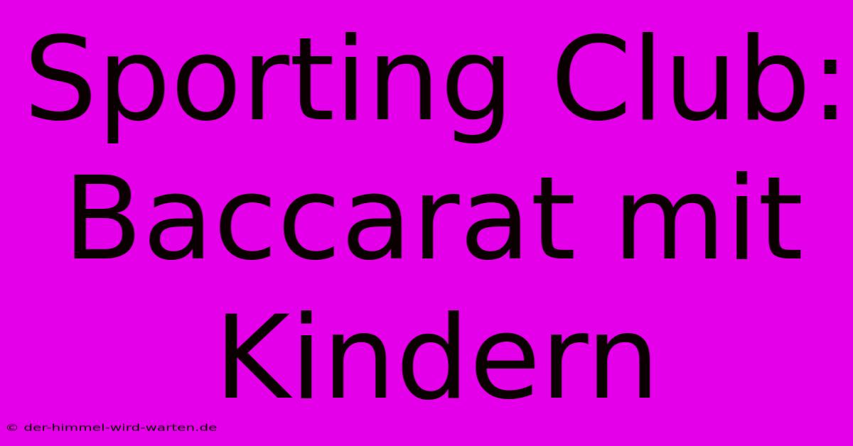 Sporting Club: Baccarat Mit Kindern