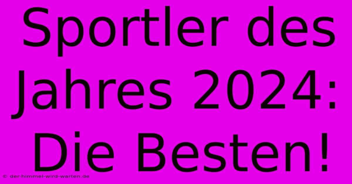 Sportler Des Jahres 2024: Die Besten!