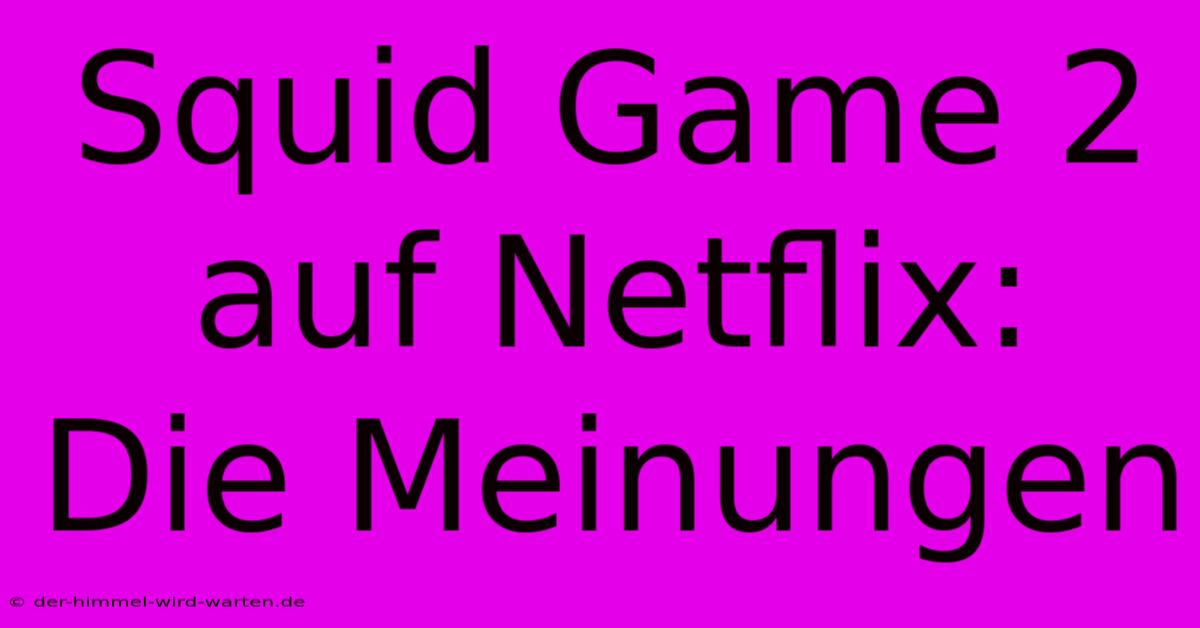 Squid Game 2 Auf Netflix:  Die Meinungen