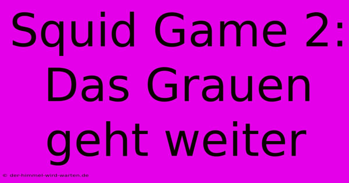 Squid Game 2:  Das Grauen Geht Weiter