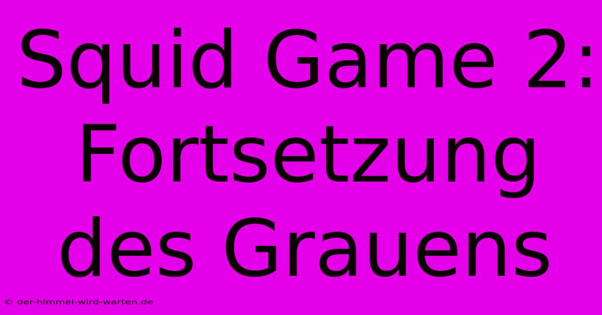 Squid Game 2:  Fortsetzung Des Grauens