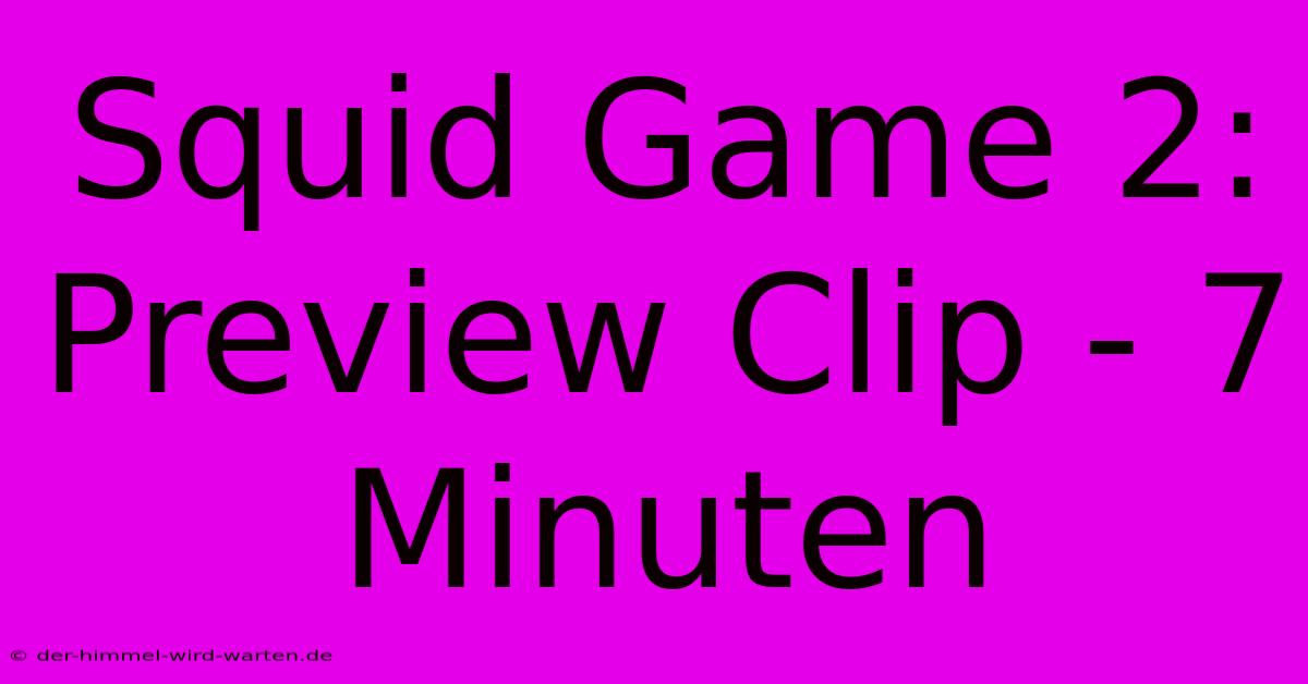 Squid Game 2: Preview Clip - 7 Minuten