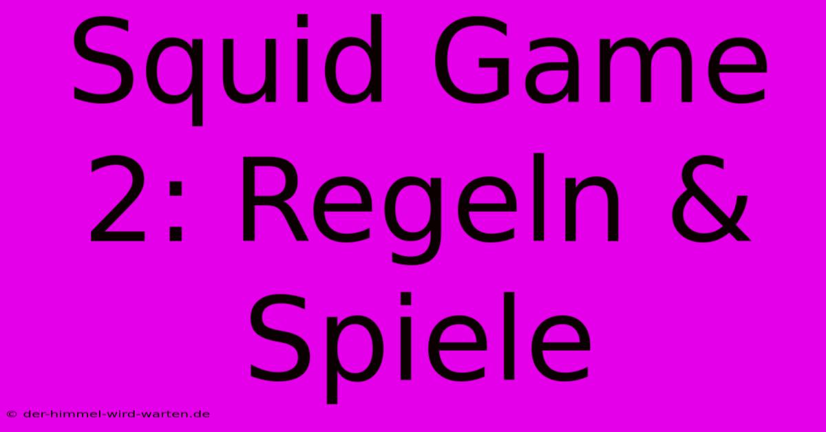 Squid Game 2: Regeln & Spiele