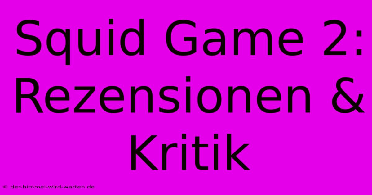 Squid Game 2:  Rezensionen & Kritik