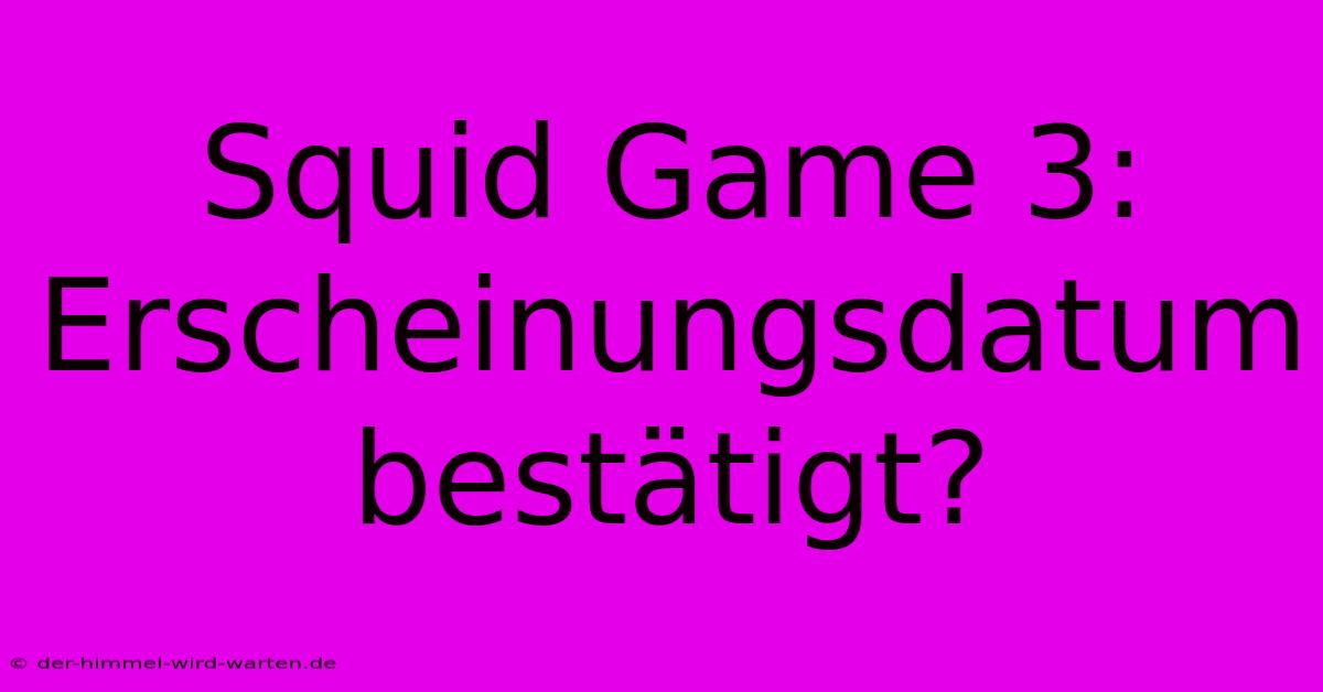 Squid Game 3: Erscheinungsdatum Bestätigt?