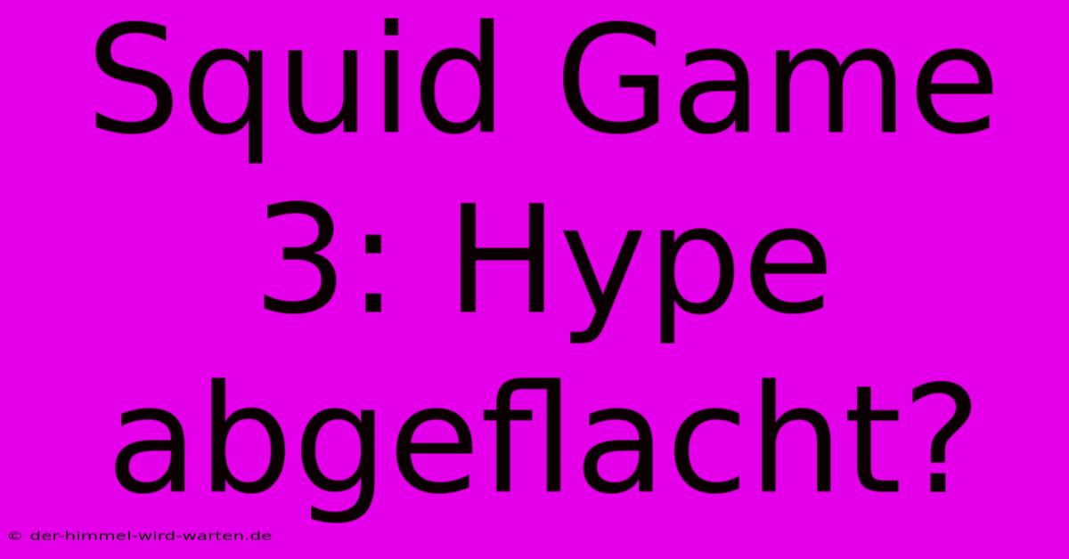 Squid Game 3: Hype Abgeflacht?