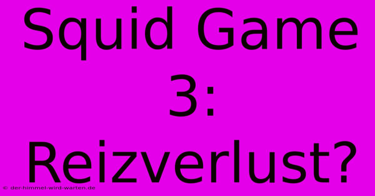 Squid Game 3: Reizverlust?