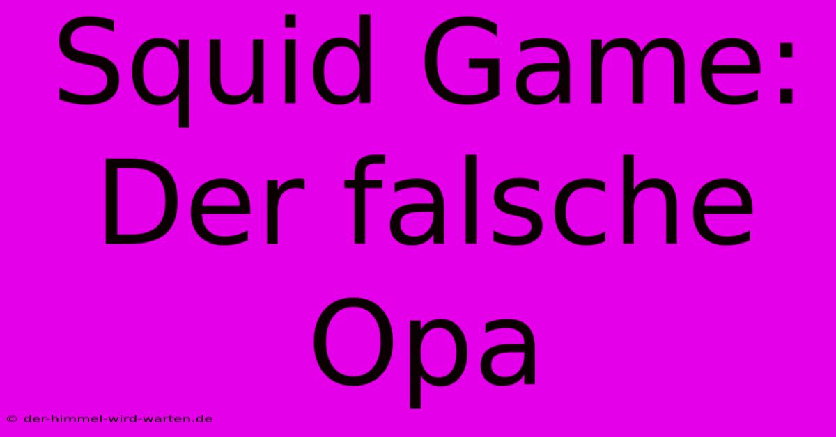 Squid Game: Der Falsche Opa