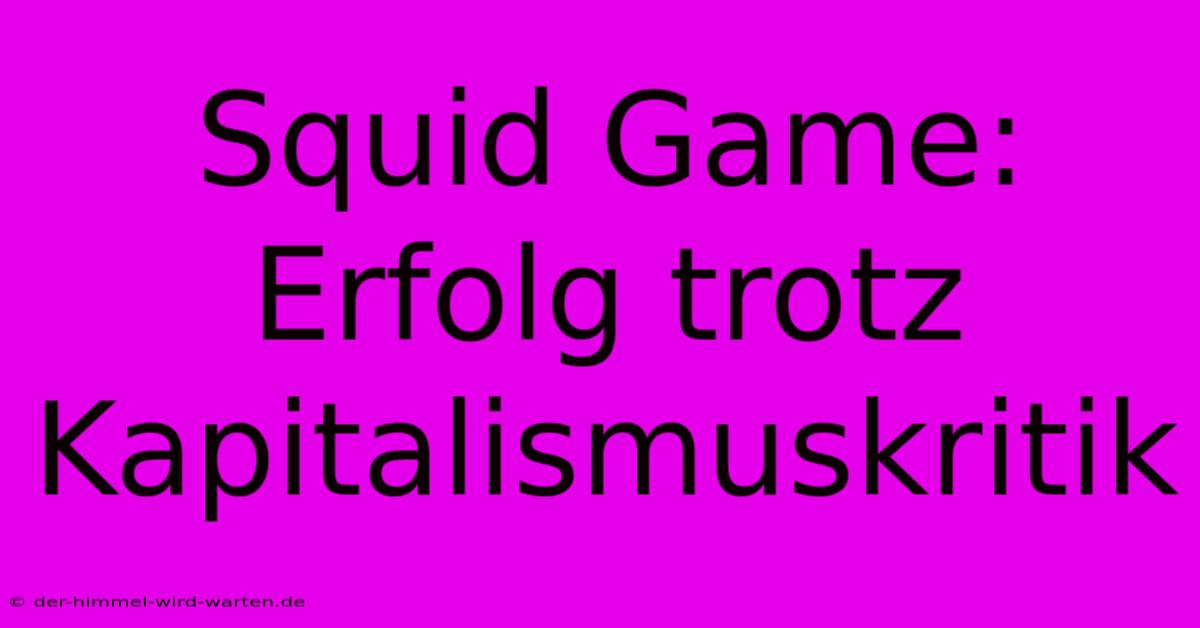 Squid Game: Erfolg Trotz Kapitalismuskritik