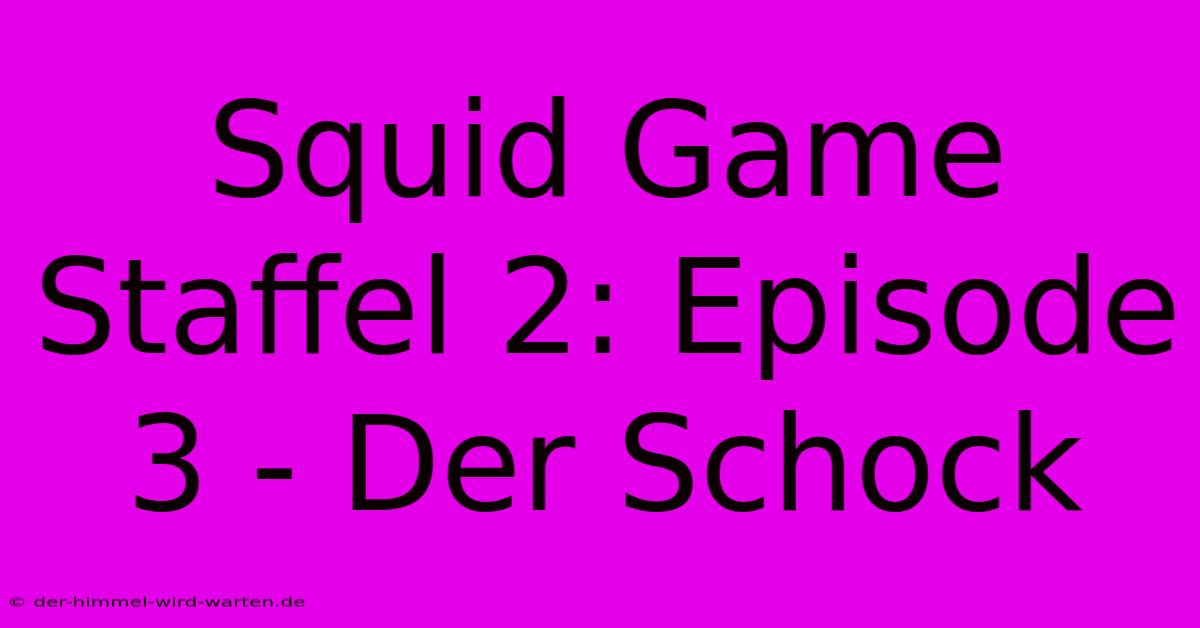 Squid Game Staffel 2: Episode 3 - Der Schock