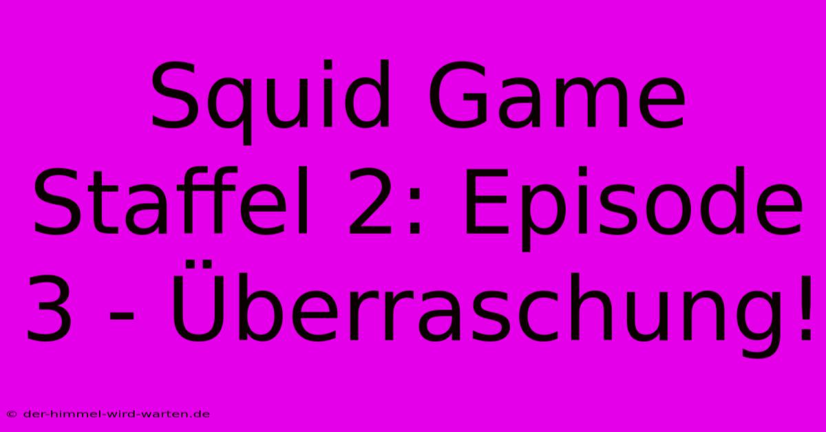 Squid Game Staffel 2: Episode 3 - Überraschung!