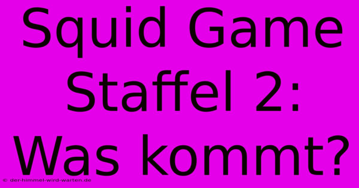 Squid Game Staffel 2: Was Kommt?