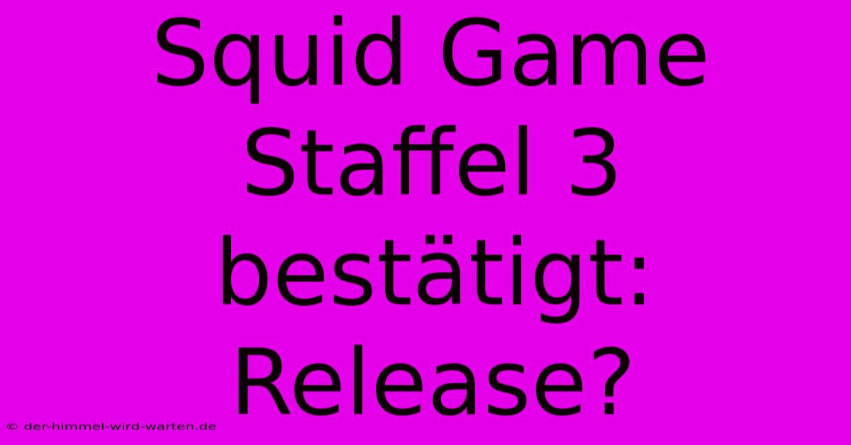 Squid Game Staffel 3 Bestätigt: Release?