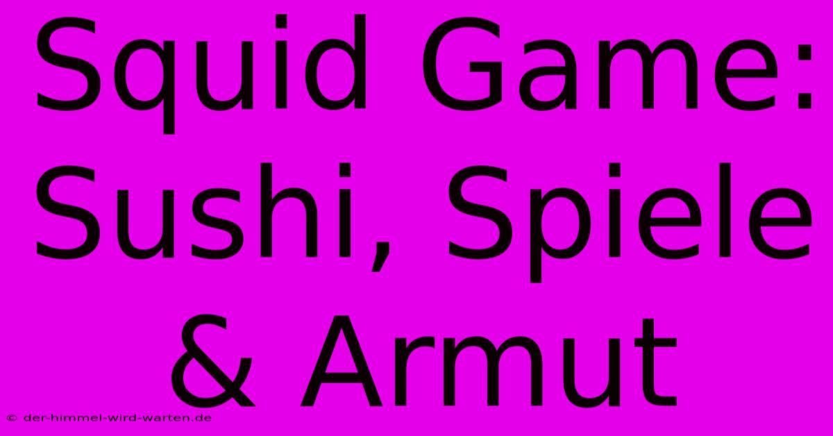 Squid Game: Sushi, Spiele & Armut