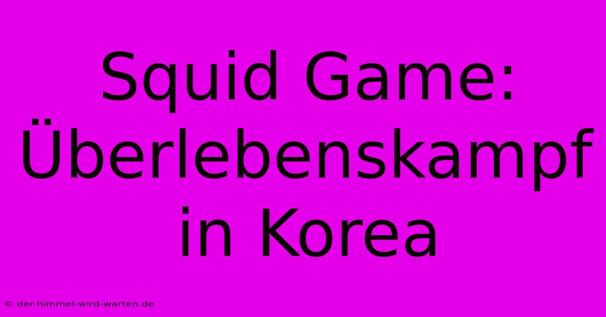 Squid Game: Überlebenskampf In Korea