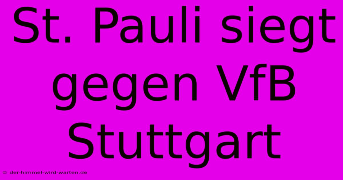 St. Pauli Siegt Gegen VfB Stuttgart