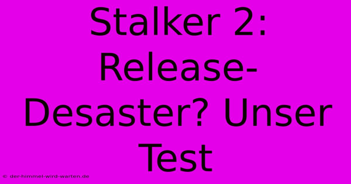 Stalker 2: Release-Desaster? Unser Test