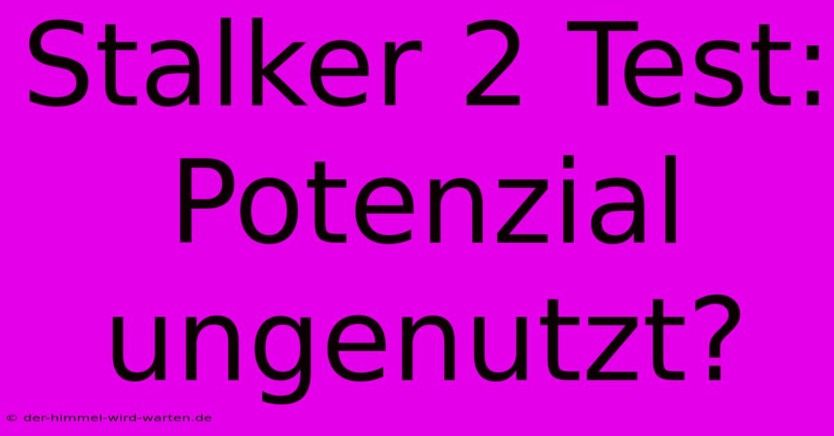 Stalker 2 Test:  Potenzial Ungenutzt?