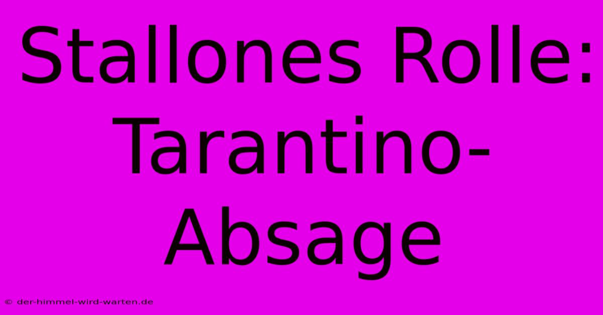 Stallones Rolle:  Tarantino-Absage