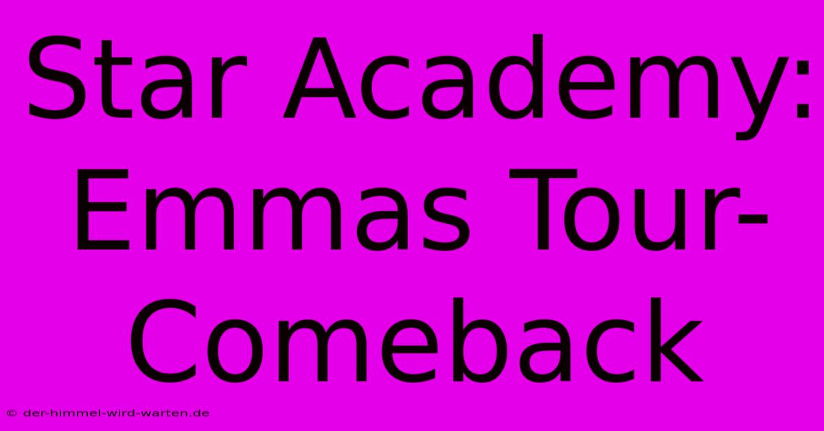 Star Academy: Emmas Tour-Comeback