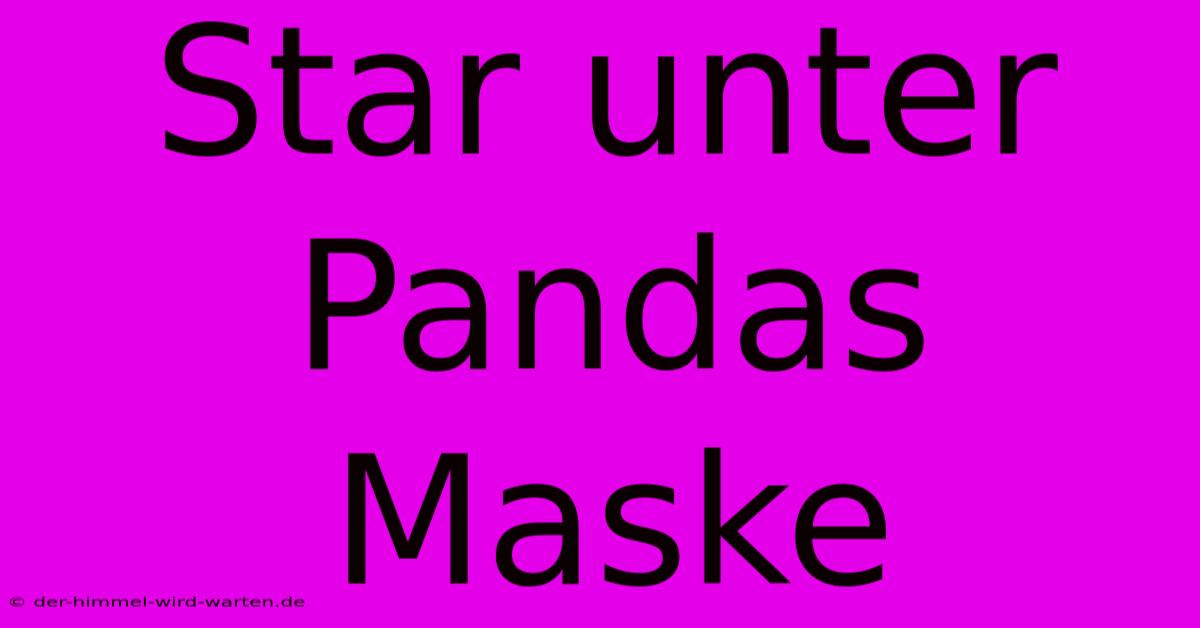 Star Unter Pandas Maske