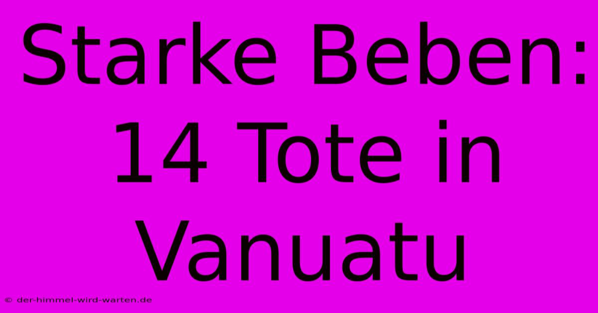 Starke Beben: 14 Tote In Vanuatu