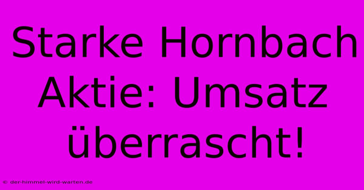 Starke Hornbach Aktie: Umsatz Überrascht!