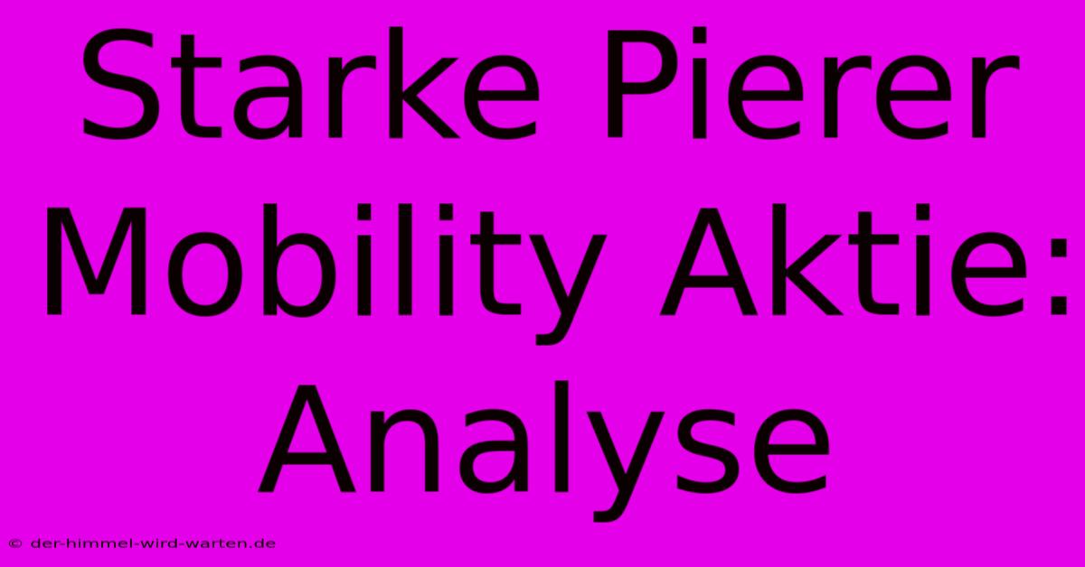 Starke Pierer Mobility Aktie: Analyse