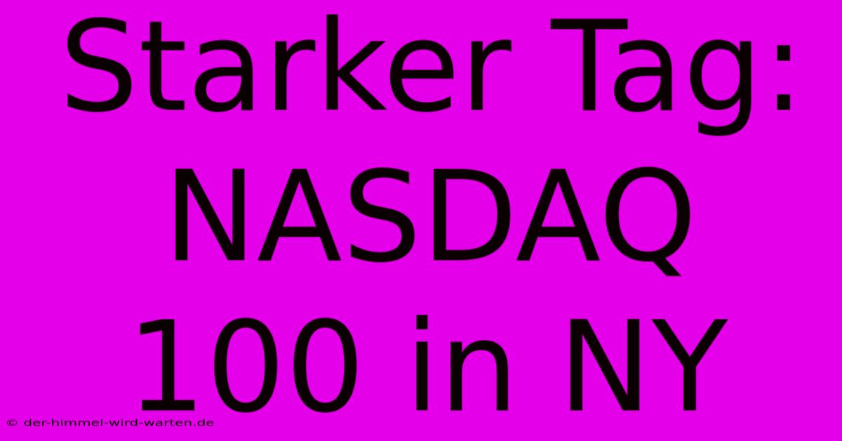 Starker Tag: NASDAQ 100 In NY