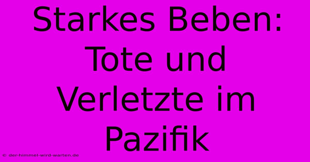 Starkes Beben: Tote Und Verletzte Im Pazifik