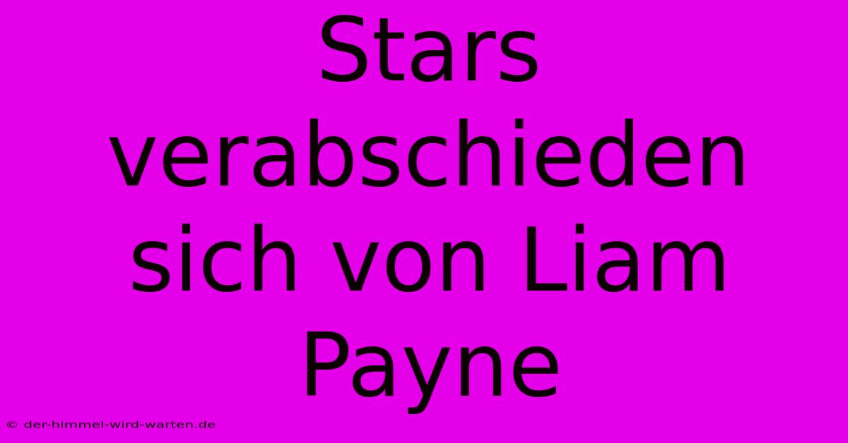 Stars Verabschieden Sich Von Liam Payne