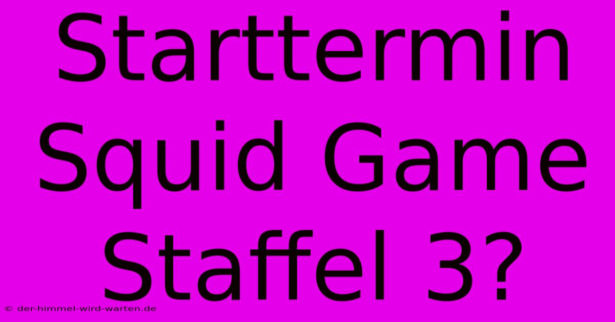 Starttermin Squid Game Staffel 3?