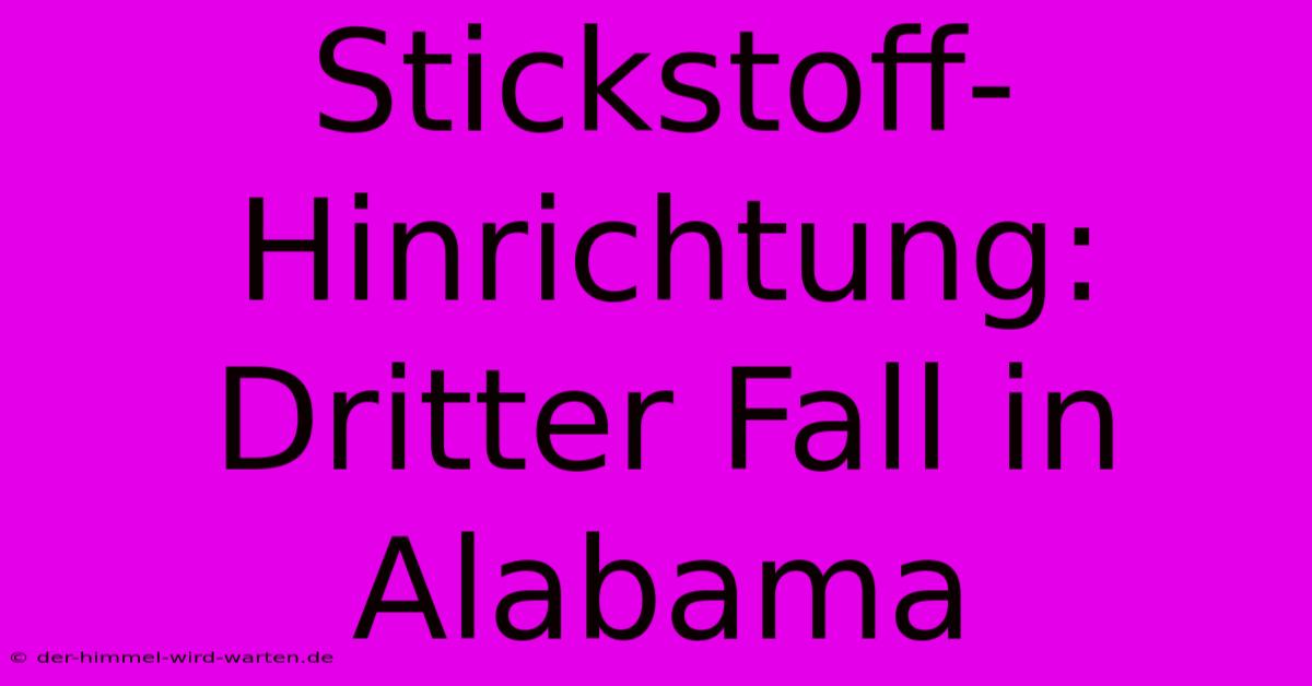 Stickstoff-Hinrichtung: Dritter Fall In Alabama