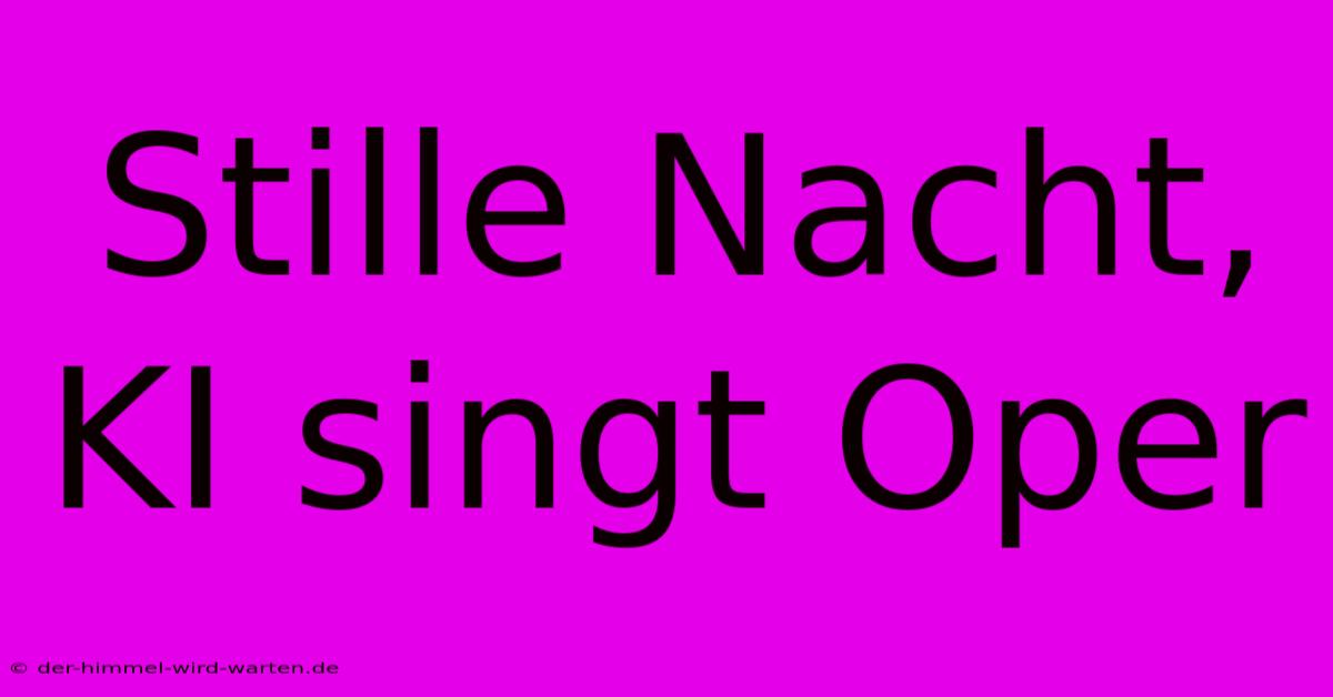 Stille Nacht, KI Singt Oper