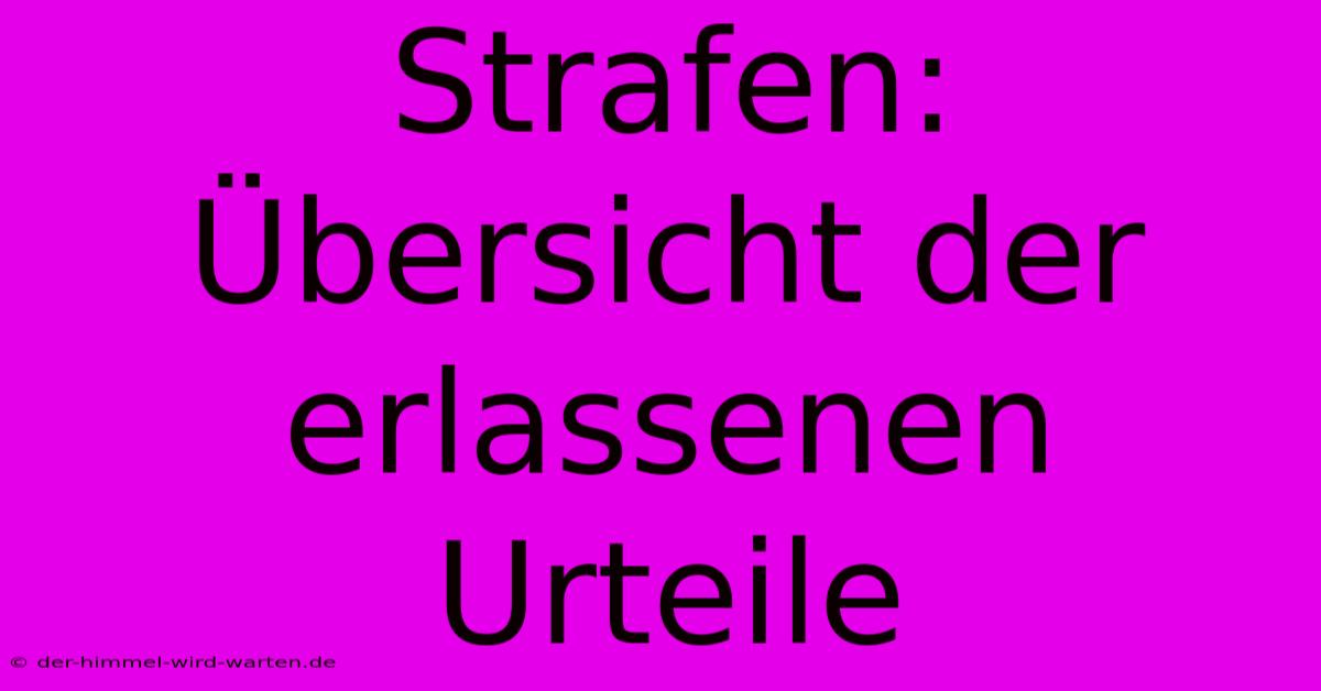 Strafen: Übersicht Der Erlassenen Urteile