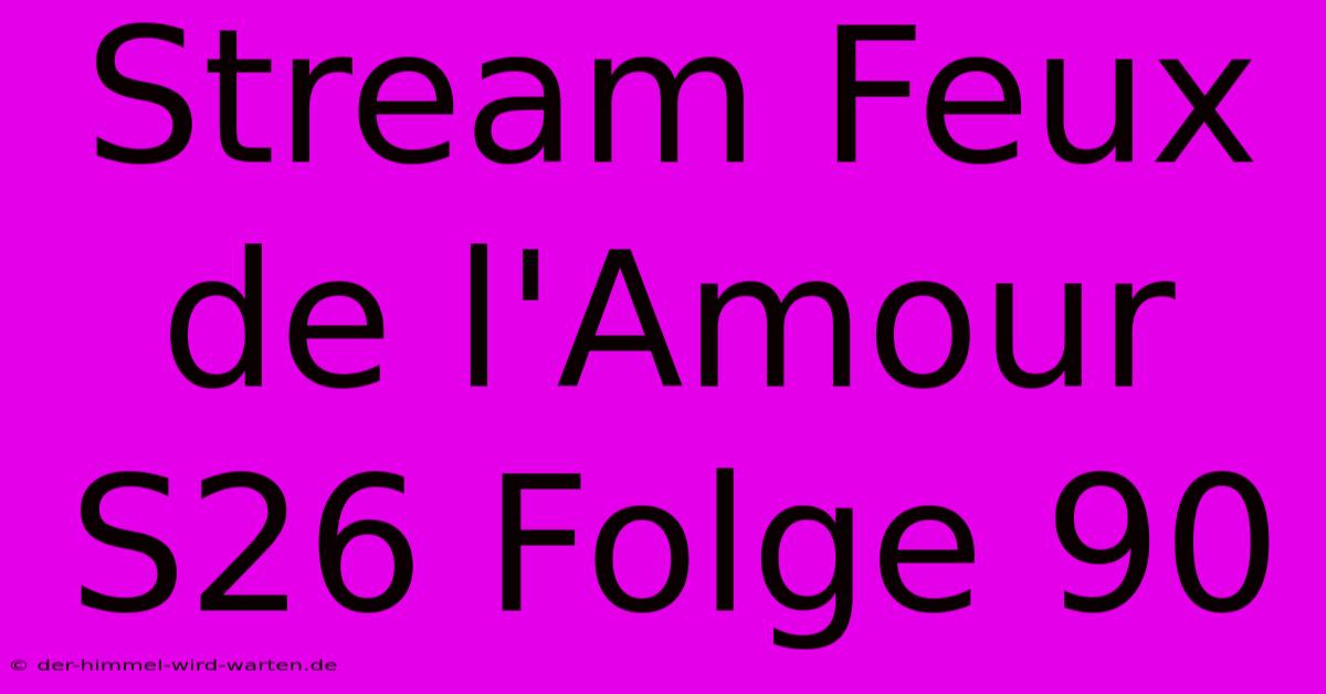 Stream Feux De L'Amour S26 Folge 90