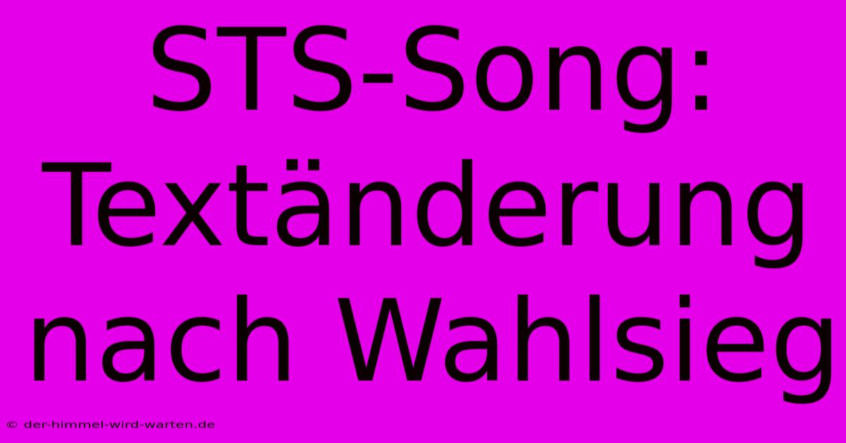 STS-Song: Textänderung Nach Wahlsieg