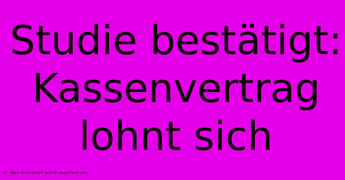 Studie Bestätigt: Kassenvertrag Lohnt Sich