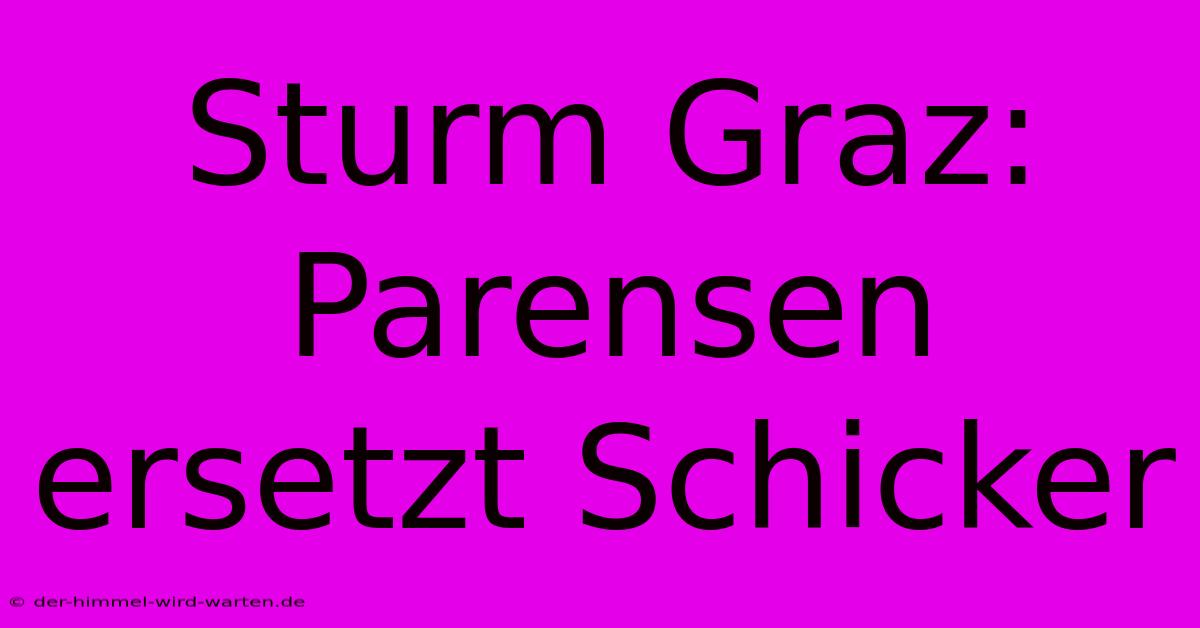 Sturm Graz: Parensen Ersetzt Schicker