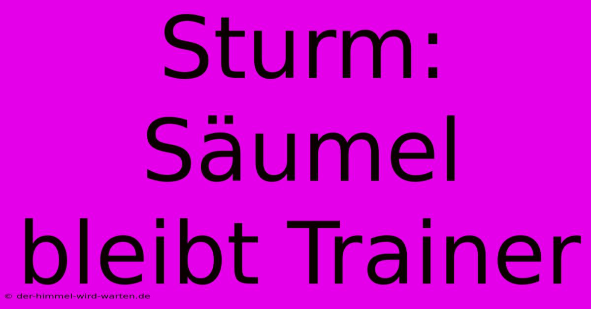 Sturm: Säumel Bleibt Trainer