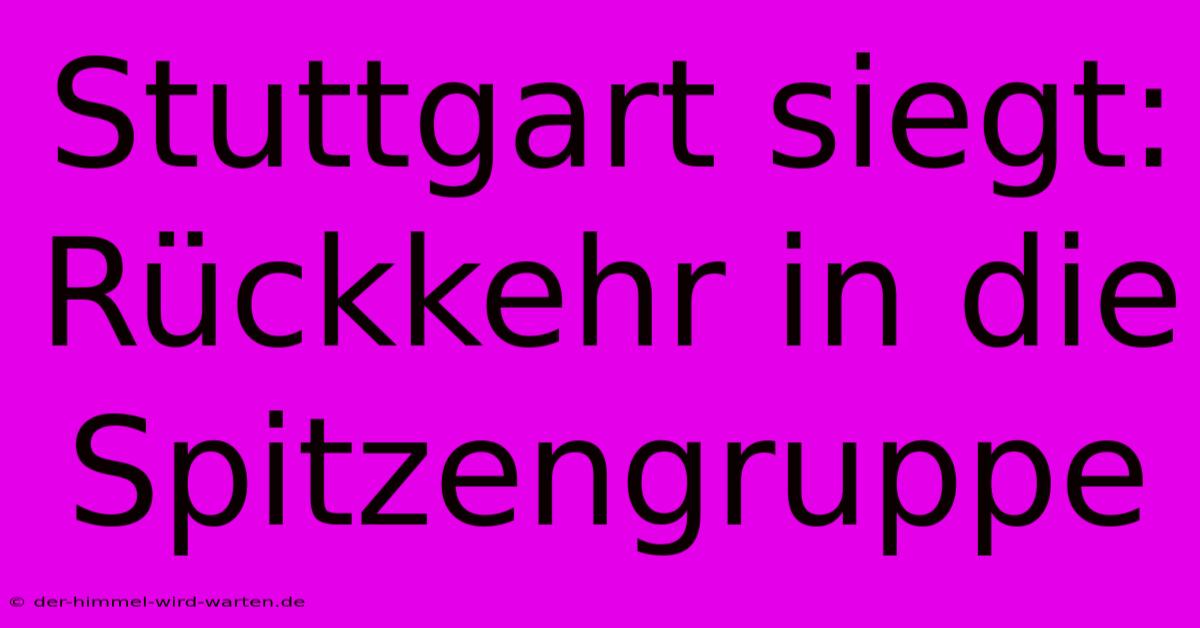 Stuttgart Siegt: Rückkehr In Die Spitzengruppe