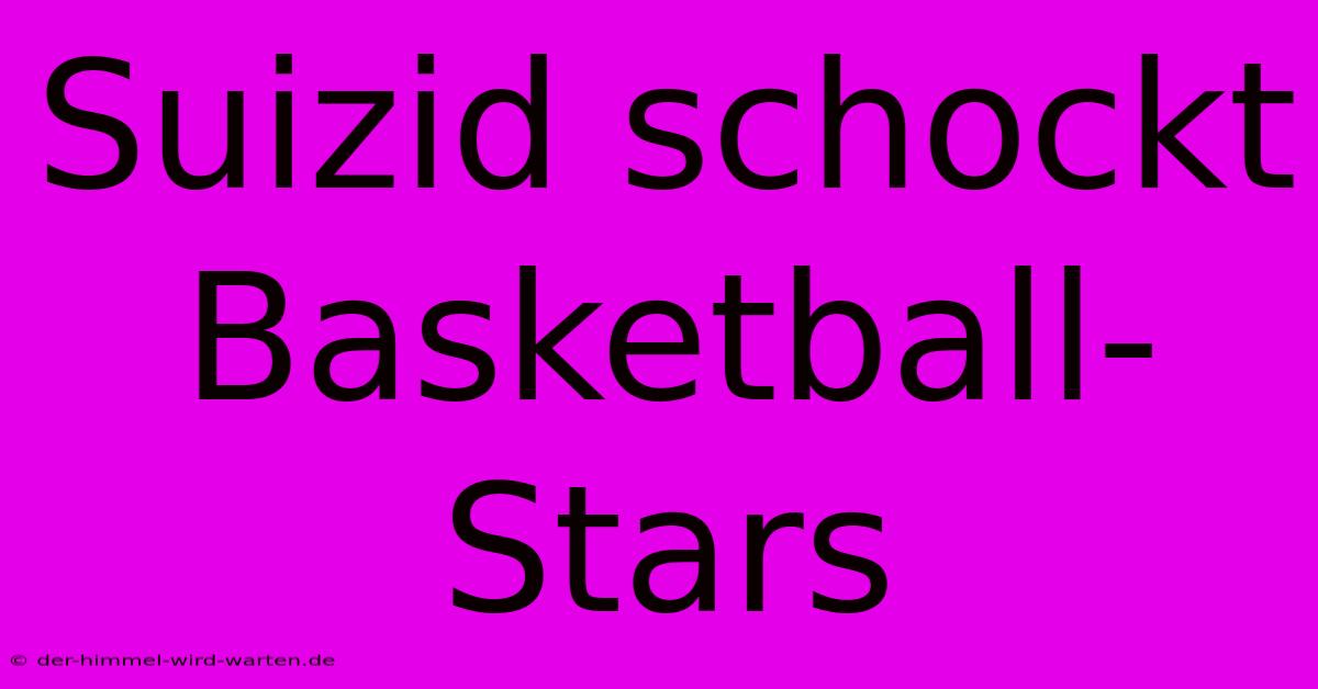 Suizid Schockt Basketball-Stars