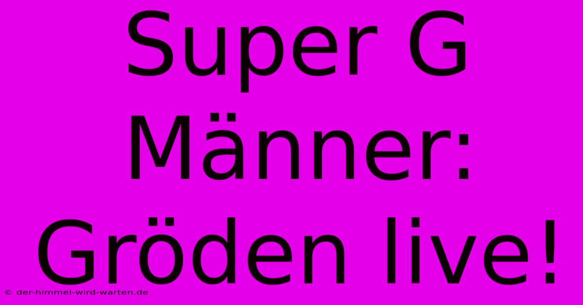 Super G Männer: Gröden Live!