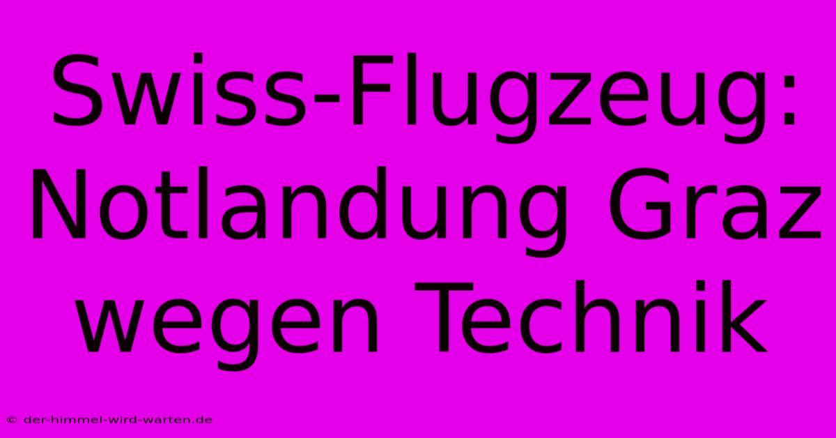 Swiss-Flugzeug: Notlandung Graz Wegen Technik