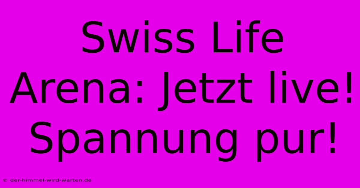 Swiss Life Arena: Jetzt Live! Spannung Pur!