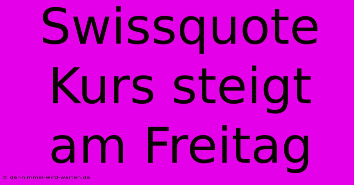 Swissquote Kurs Steigt Am Freitag